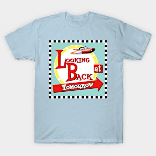 Looking Back at Tomorrow T-Shirt T-Shirt